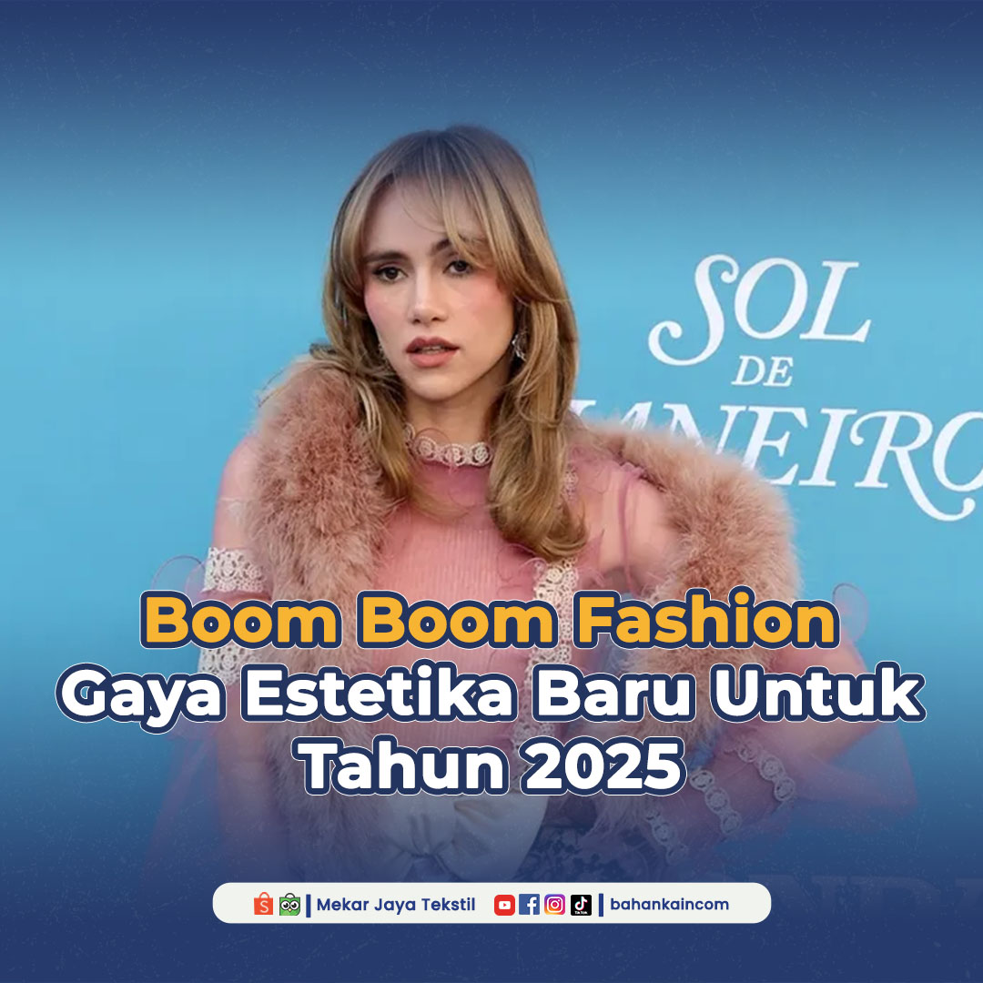 Boom Boom Fashion, Gaya Estetika Baru Untuk Tahun 2025