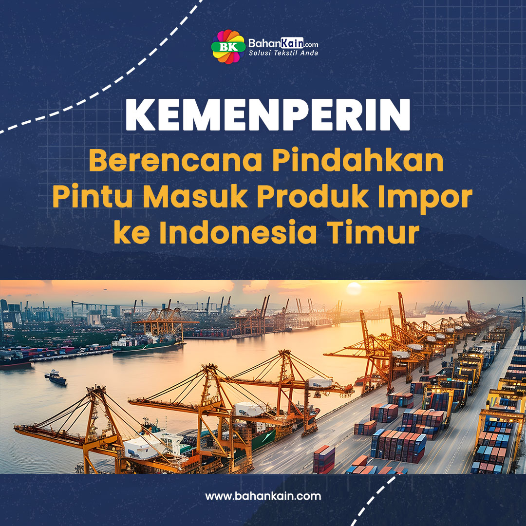 Bukan pengurangan, Agus Gumiwang Berencana Pindahkan Pintu Masuk Produk Impor ke Indonesia Timur