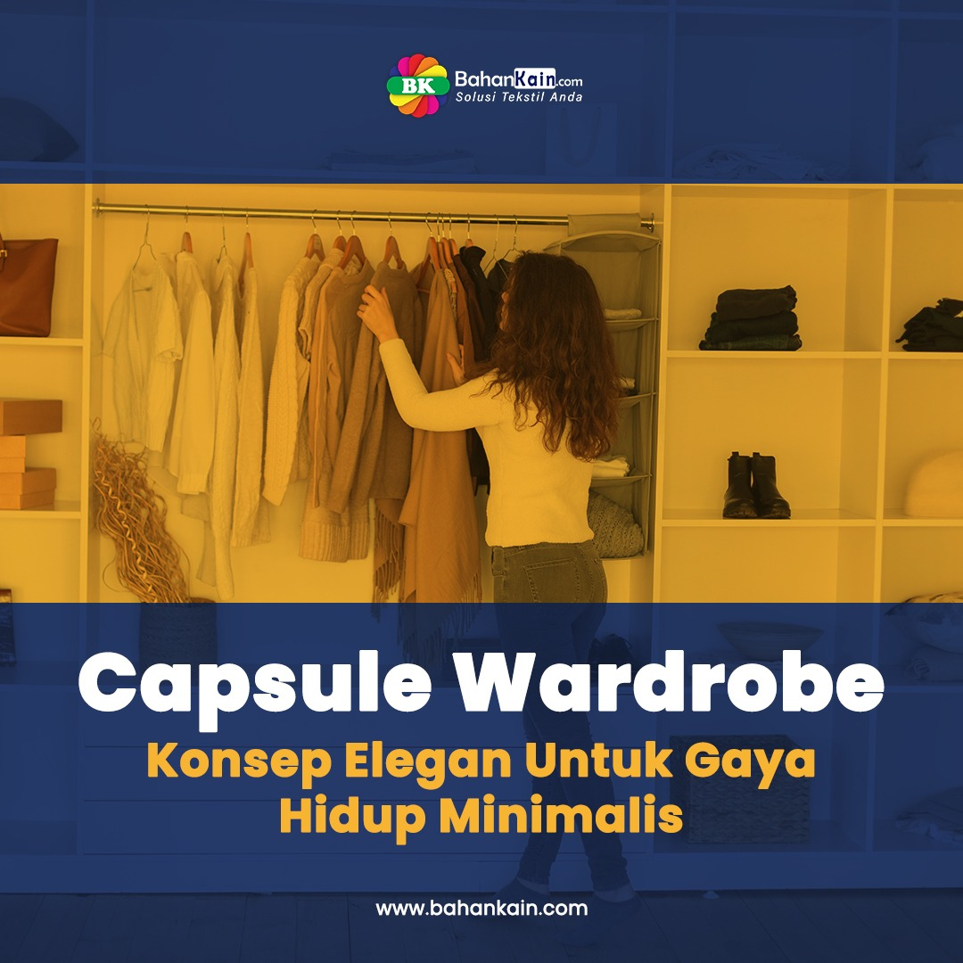 Capsule Wardrobe, Konsep Elegan Untuk Gaya Hidup Minimalis