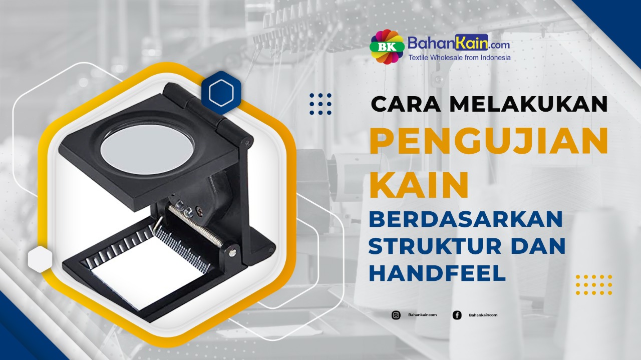 Cara Melakukan Pengujian Kain Berdasarkan Struktur Dan Handfeel