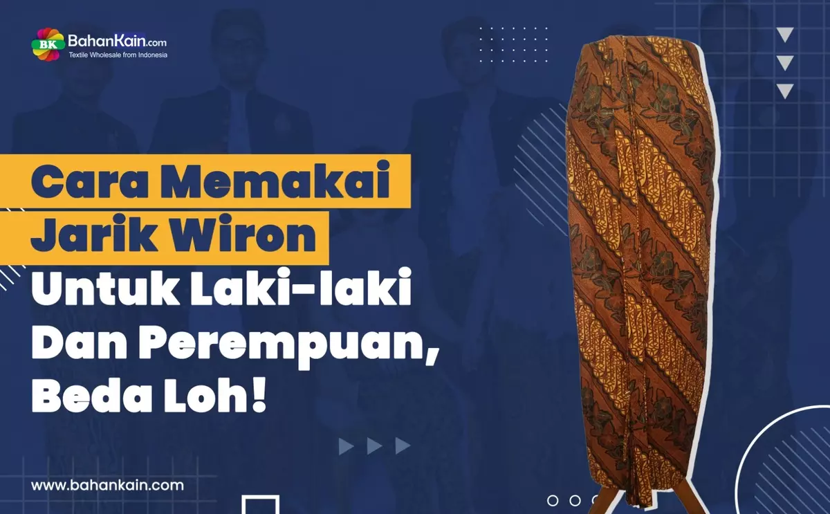 Cara Memakai Jarik Wiron Untuk Laki-laki Dan Perempuan, Beda Loh!