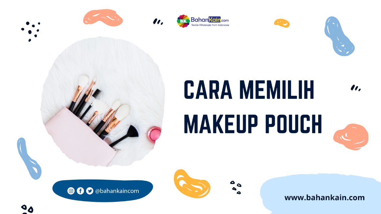 Cara Memilih Makeup Pouch