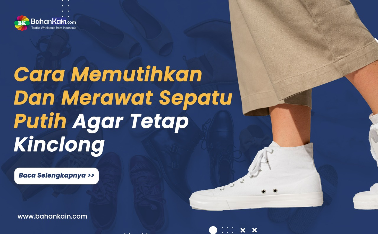 Cara Memutihkan Dan Merawat Sepatu Putih Agar Tetap Kinclong