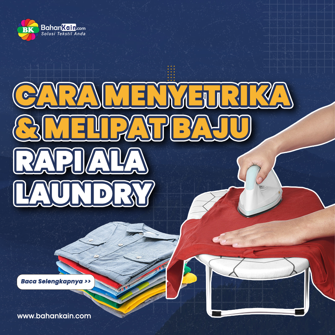 Cara Menyetrika Dan Melipat Baju Rapi Ala Laundry