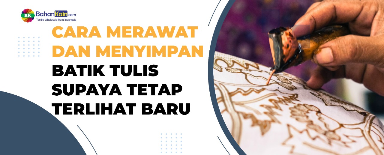 Cara Merawat Dan Menyimpan Batik Tulis Supaya Tetap Terlihat Baru