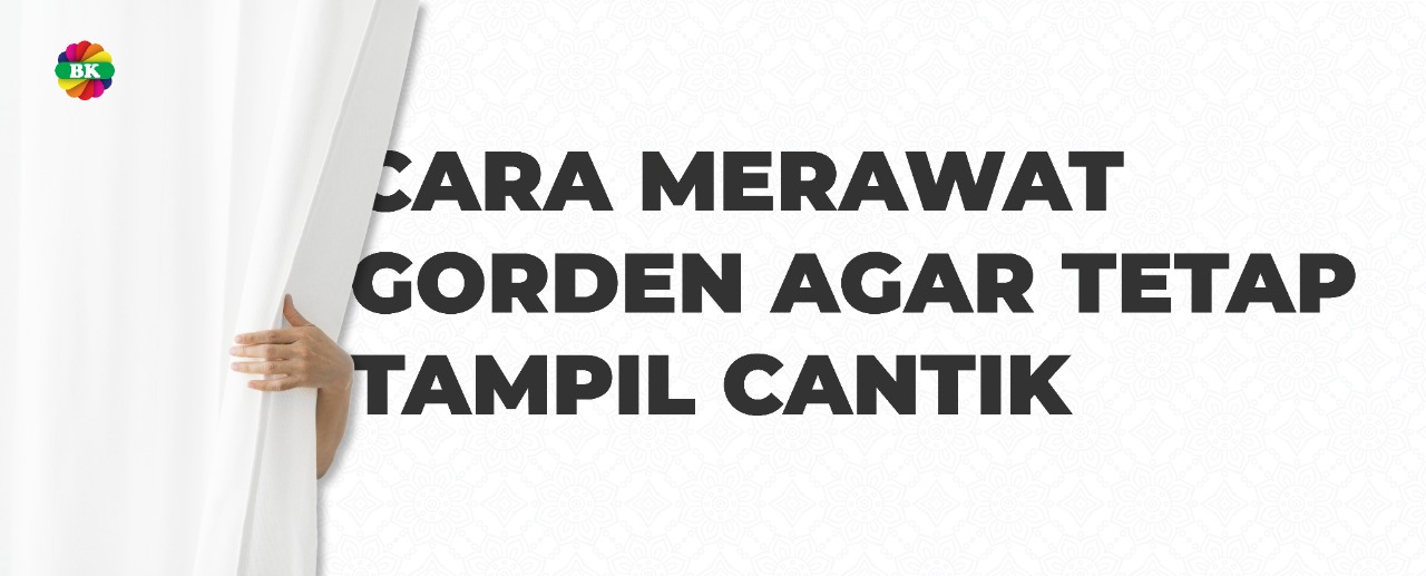Cara Merawat Gorden Agar Tetap Tampil Cantik