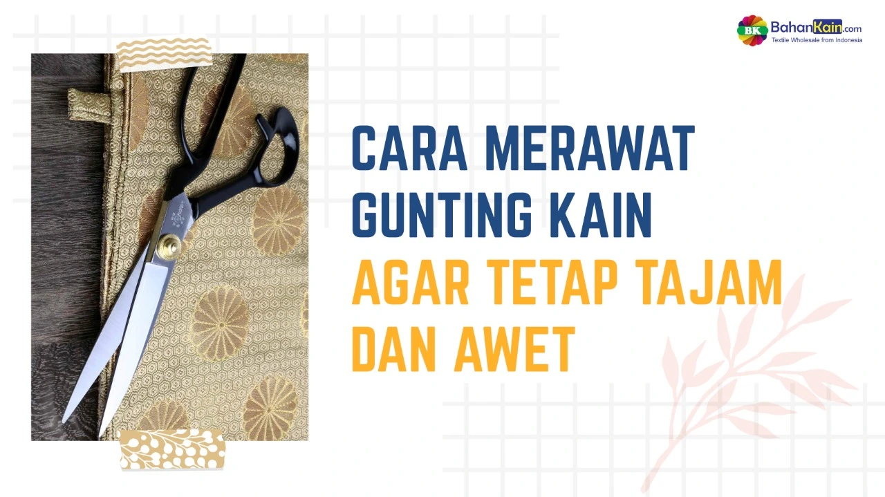 Cara Merawat Gunting Kain Agar Tetap Tajam Dan Awet