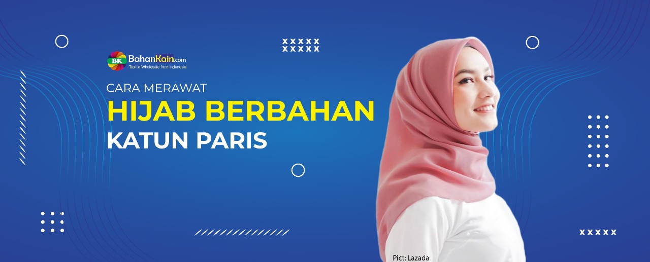 Cara Merawat Hijab Berbahan Katun Paris