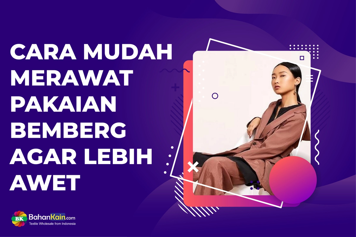 CARA MUDAH MERAWAT PAKAIAN BEMBERG AGAR LEBIH AWET