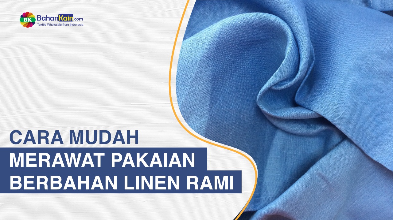 CARA MUDAH MERAWAT PAKAIAN BERBAHAN LINEN RAMI