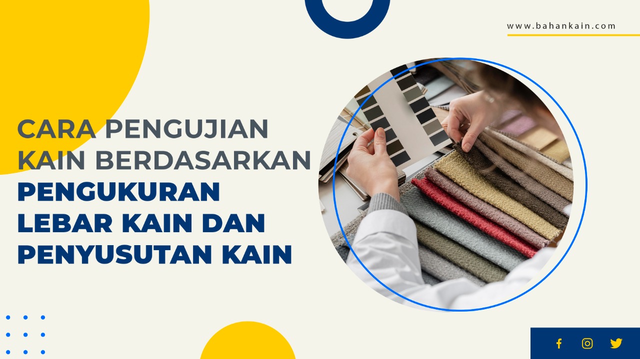 Cara Pengujian Kain Berdasarkan Pengukuran Lebar Kain Dan Penyusutan Kain