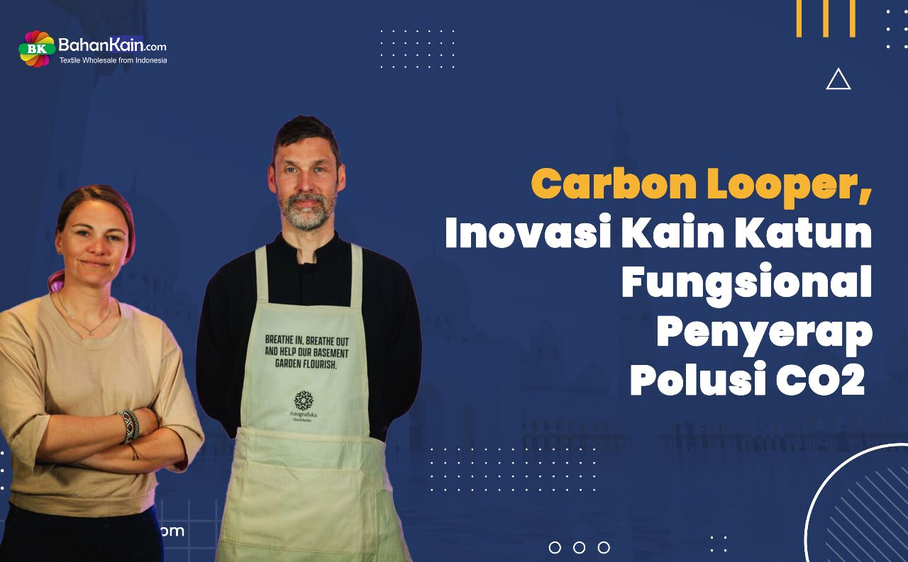 Carbon Looper, Inovasi Kain Katun Fungsional Penyerap Polusi CO2