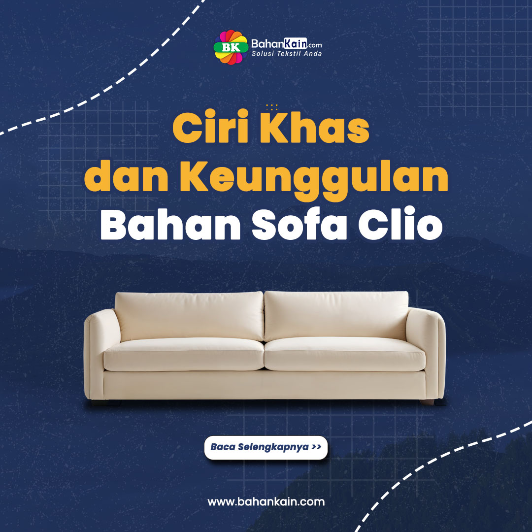 Ciri Khas dan Keunggulan Kain Sofa Clio