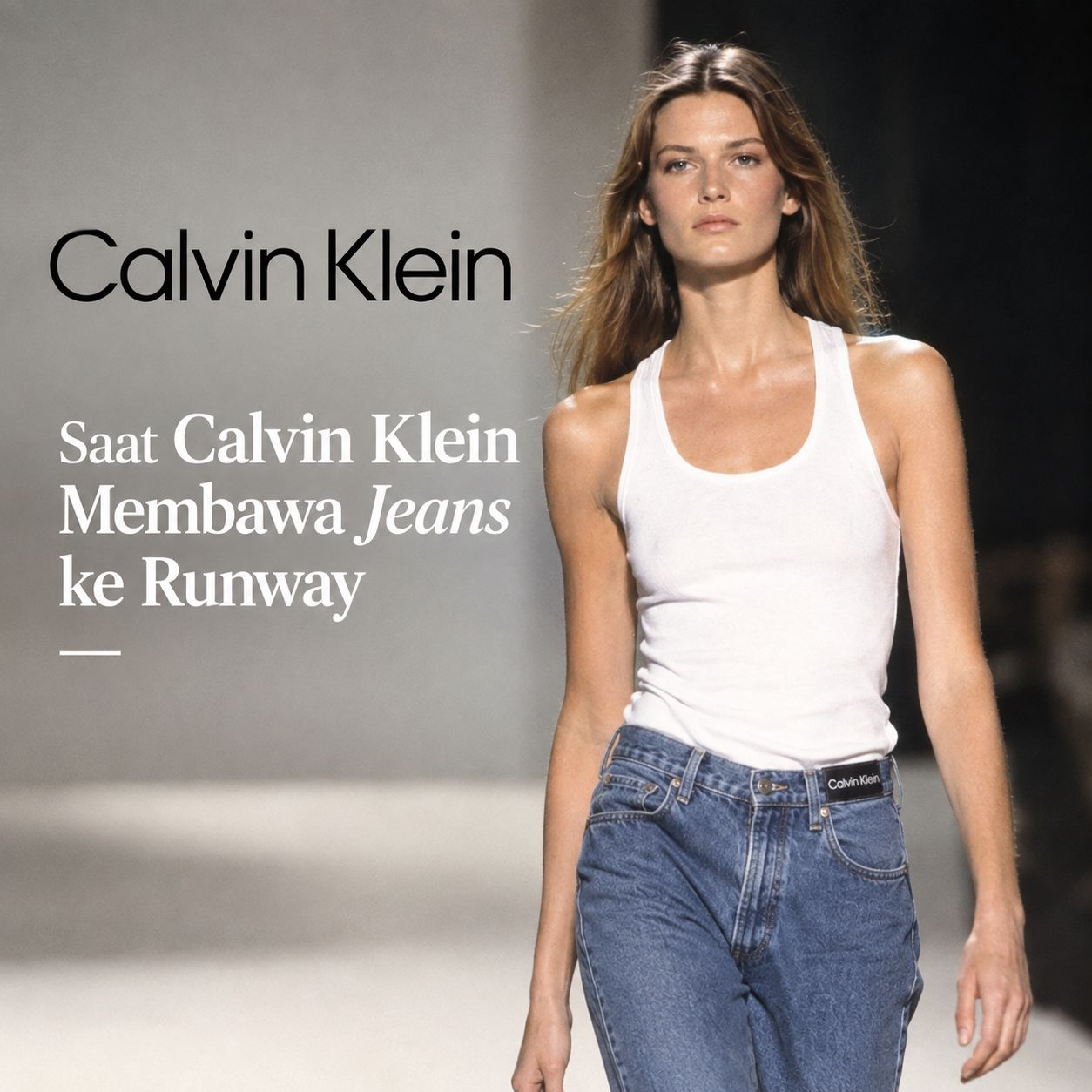 Dari Celana Buruh Jadi Barang Mewah: Saat Calvin Klein Membawa Jeans ke Runway