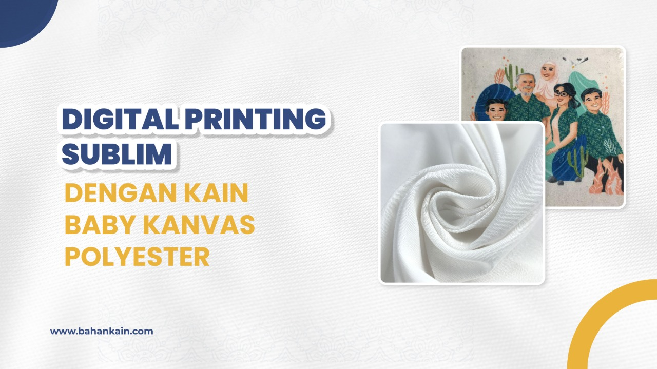 Digital Printing Sublim Dengan Kain Baby Kanvas Polyester