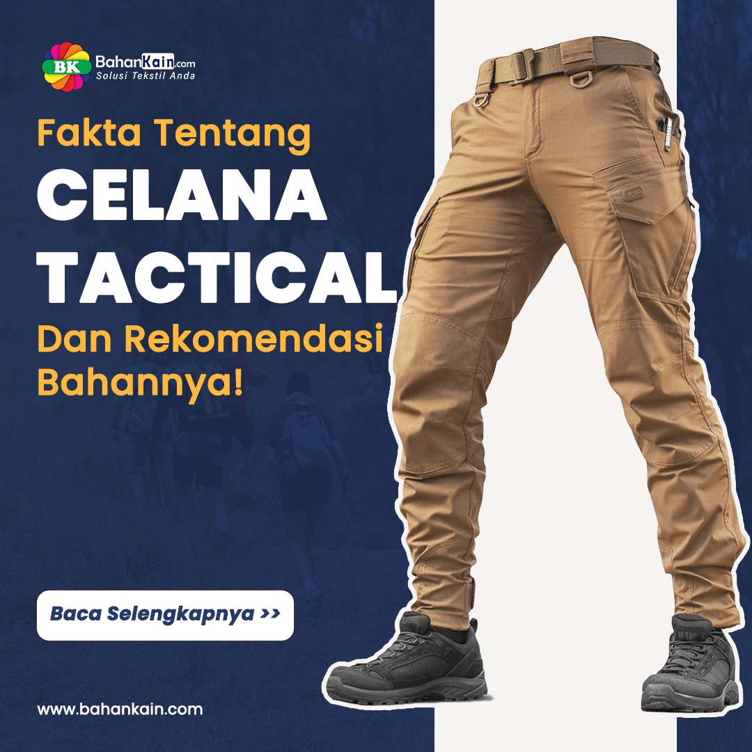 Fakta Tentang Celana Tactical Serta Rekomendasi Bahan Terbaik Untuk Membuatnya