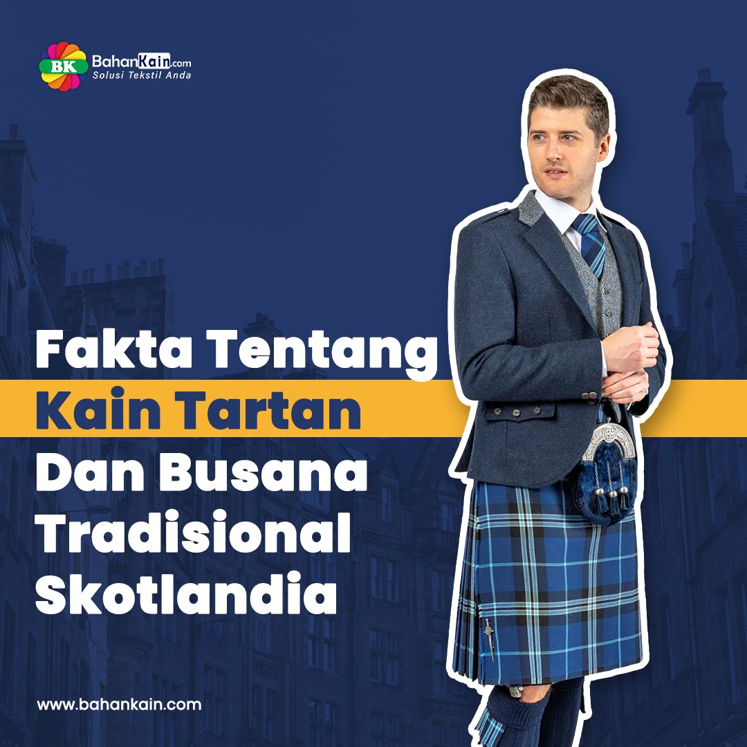 Fakta Tentang Kain Tartan Dan Busana Tradisional Skotlandia
