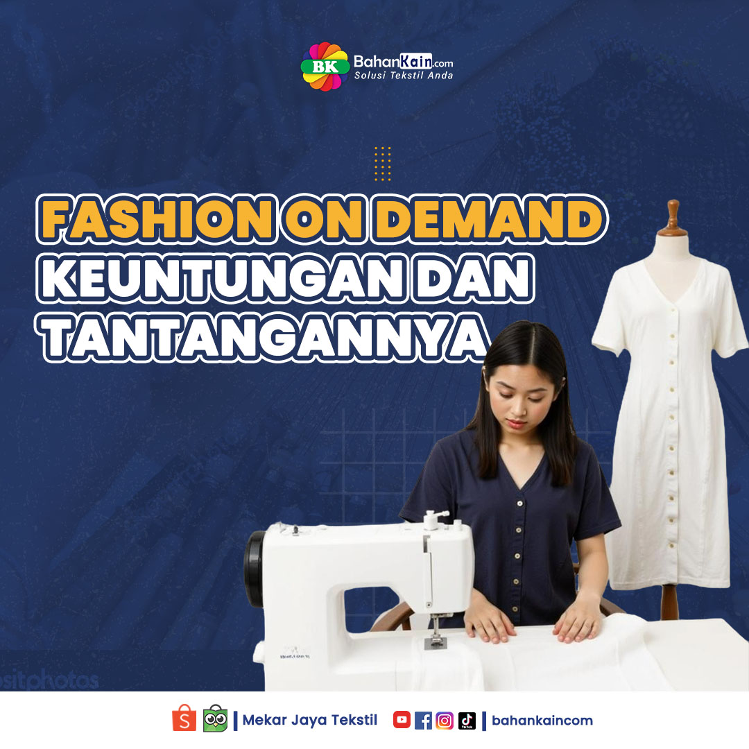 Fashion On Demand: Keuntungan Dan Tantangannya