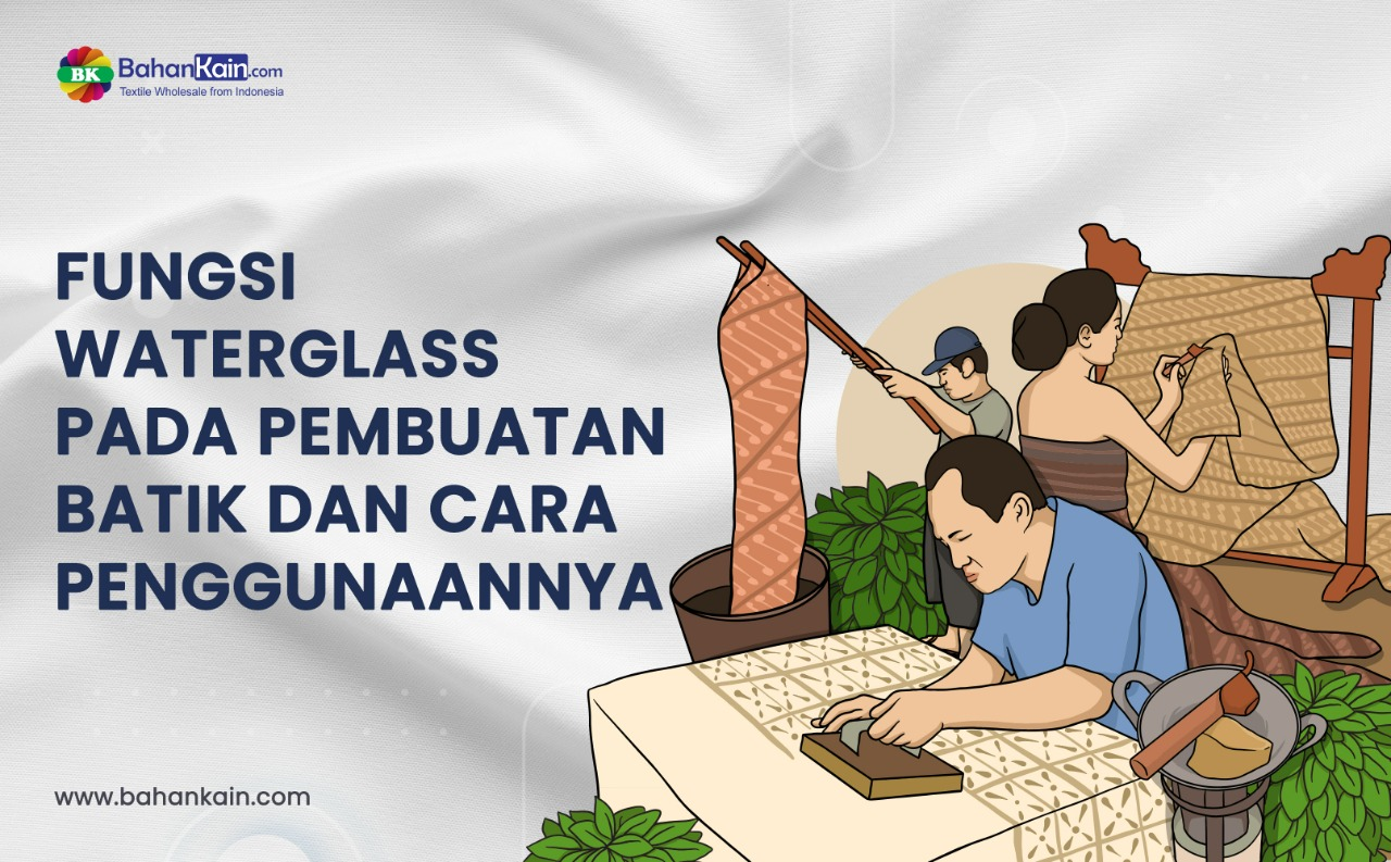 Fungsi Waterglass Pada Pembuatan Batik Dan Cara Penggunaannya