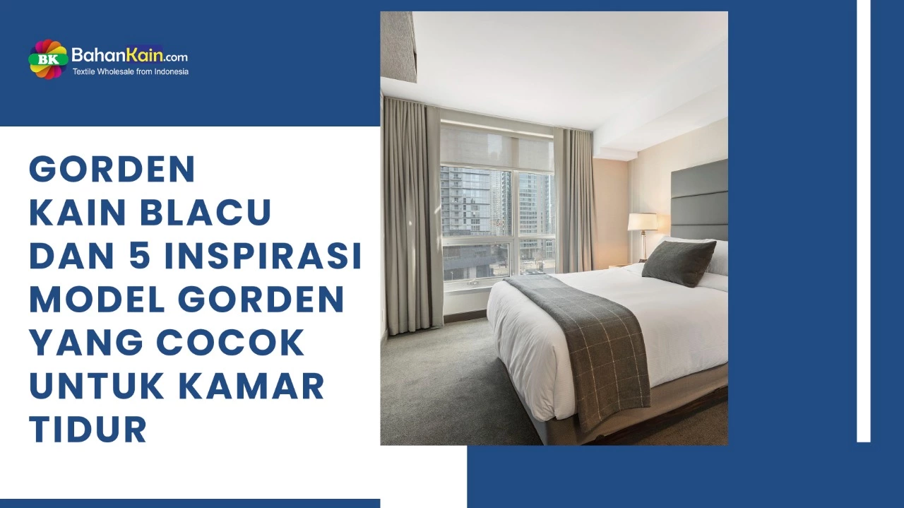 GORDEN KAIN BLACU DAN 5 INSPIRASI MODEL GORDEN YANG COCOK UNTUK KAMAR TIDUR 