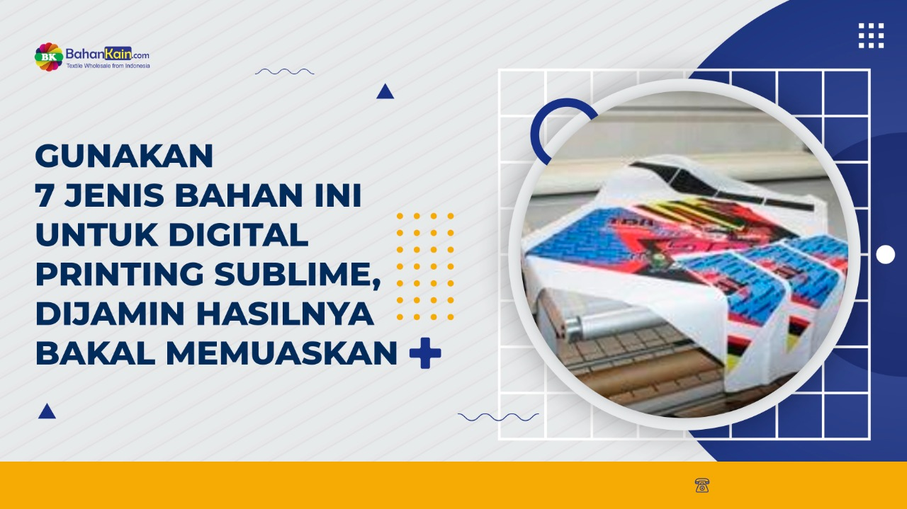 Gunakan 7 Jenis Bahan Ini Untuk Digital Printing Sublime, Dijamin Hasilnya Bakal Memuaskan