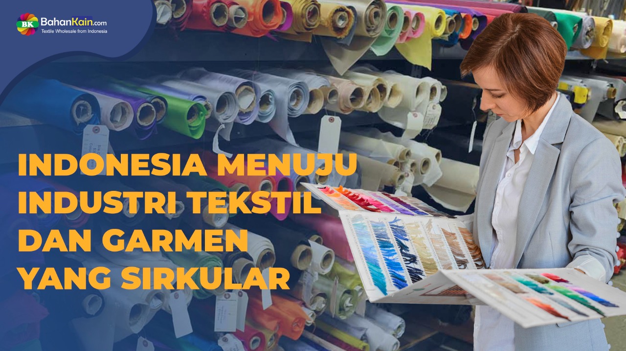 Indonesia Menuju Industri Tekstil Dan Garmen Yang Sirkular