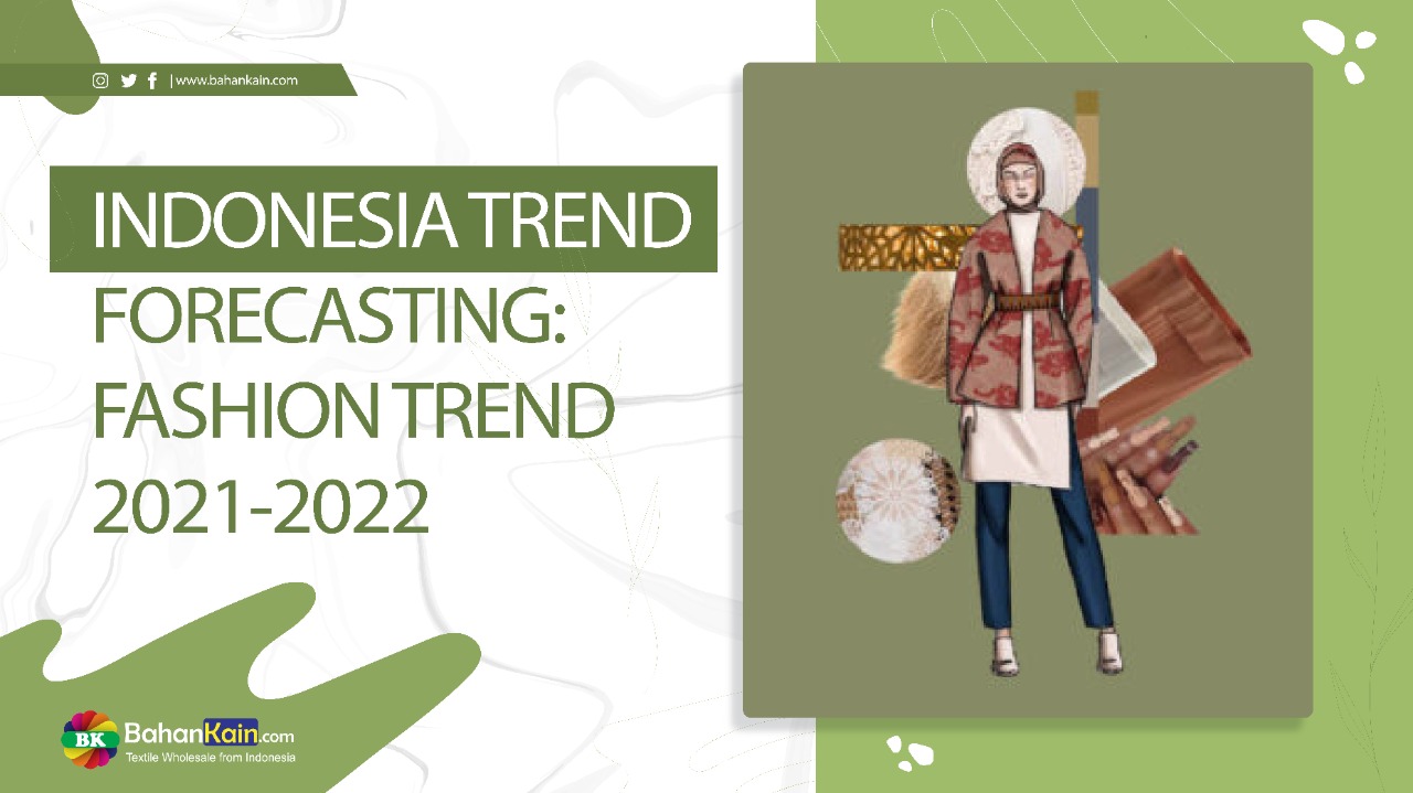 INDONESIA TREND FORECASTING: FASHION TREND 2021-2022