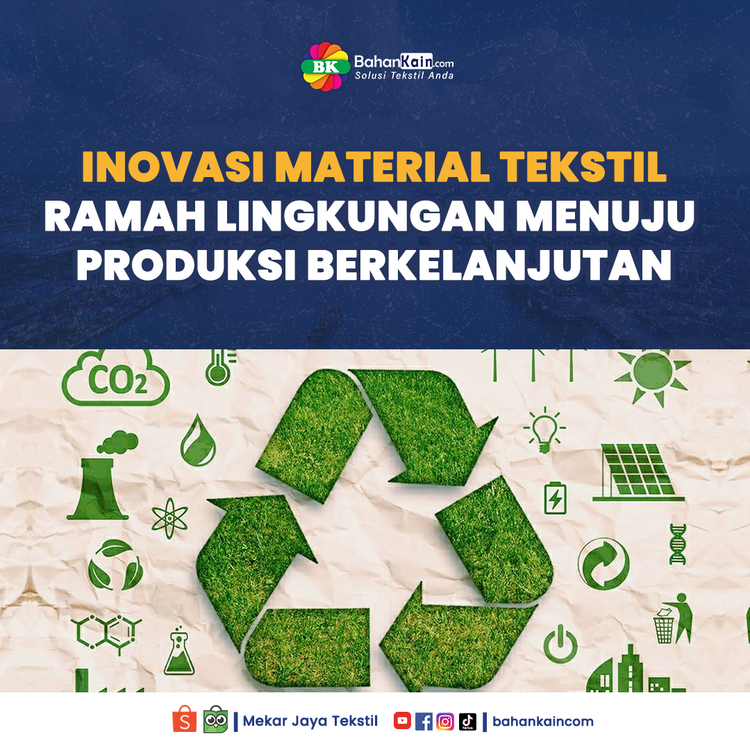 Inovasi Material Tekstil Ramah Lingkungan Menuju Produksi Berkelanjutan