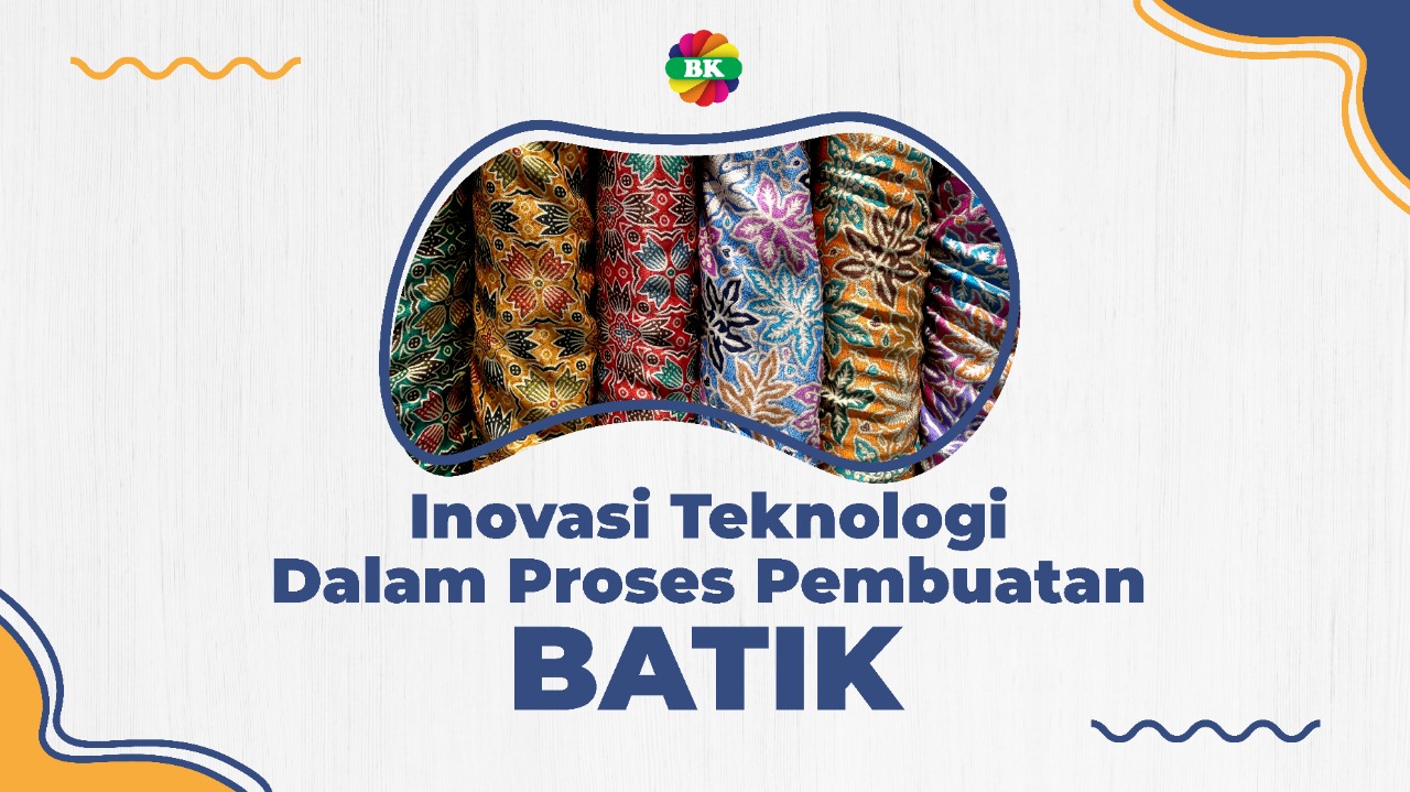 Inovasi Teknologi Dalam Proses Pembuatan BATIK