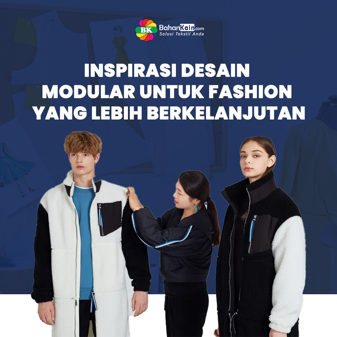 Inspirasi Desain Modular Untuk Fashion Yang Lebih Berkelanjutan