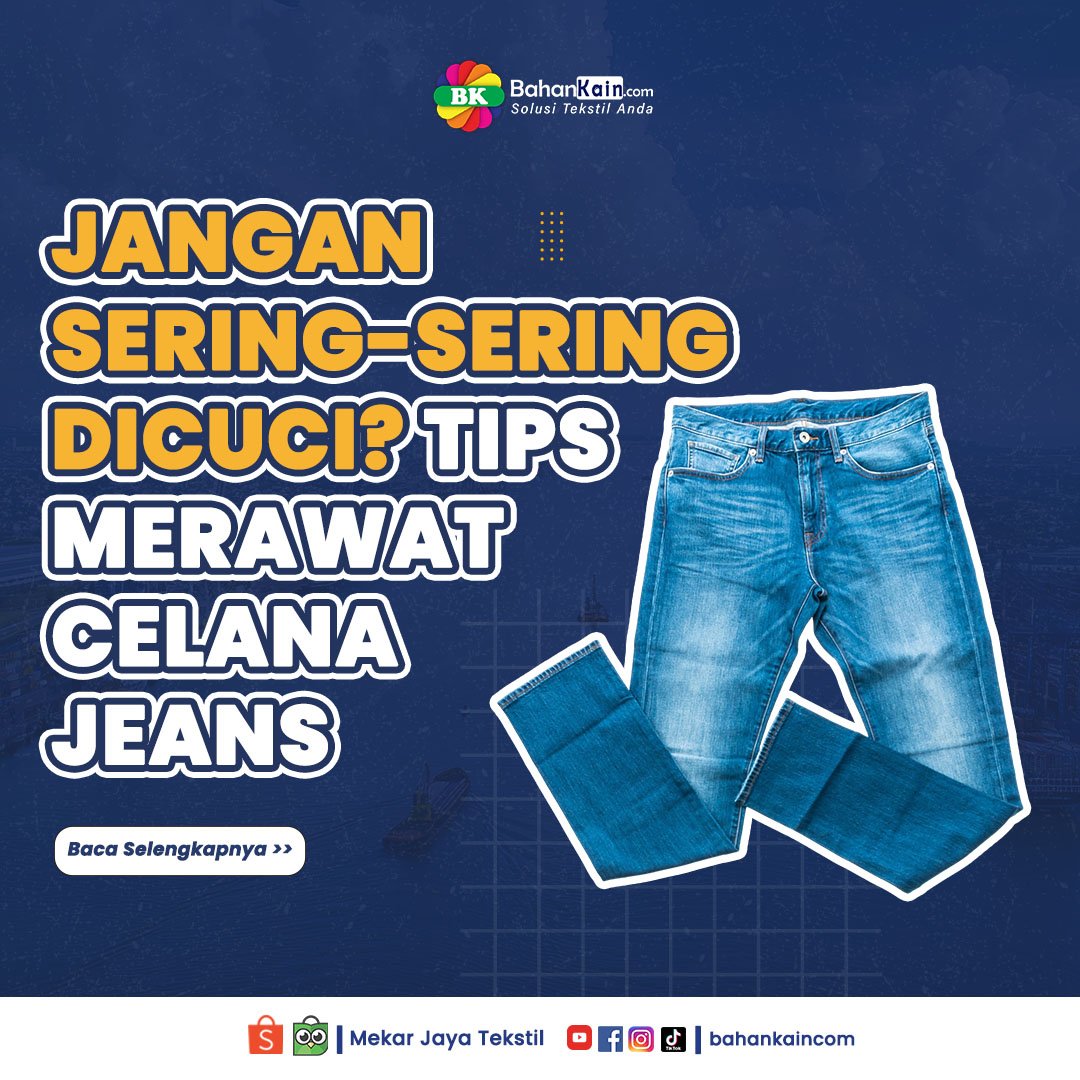 Jangan Sering-Sering Dicuci? Ini 7 Tips Merawat Celana Jeans