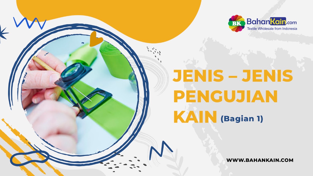Jenis-Jenis Pengujian Kain (Bagian I)