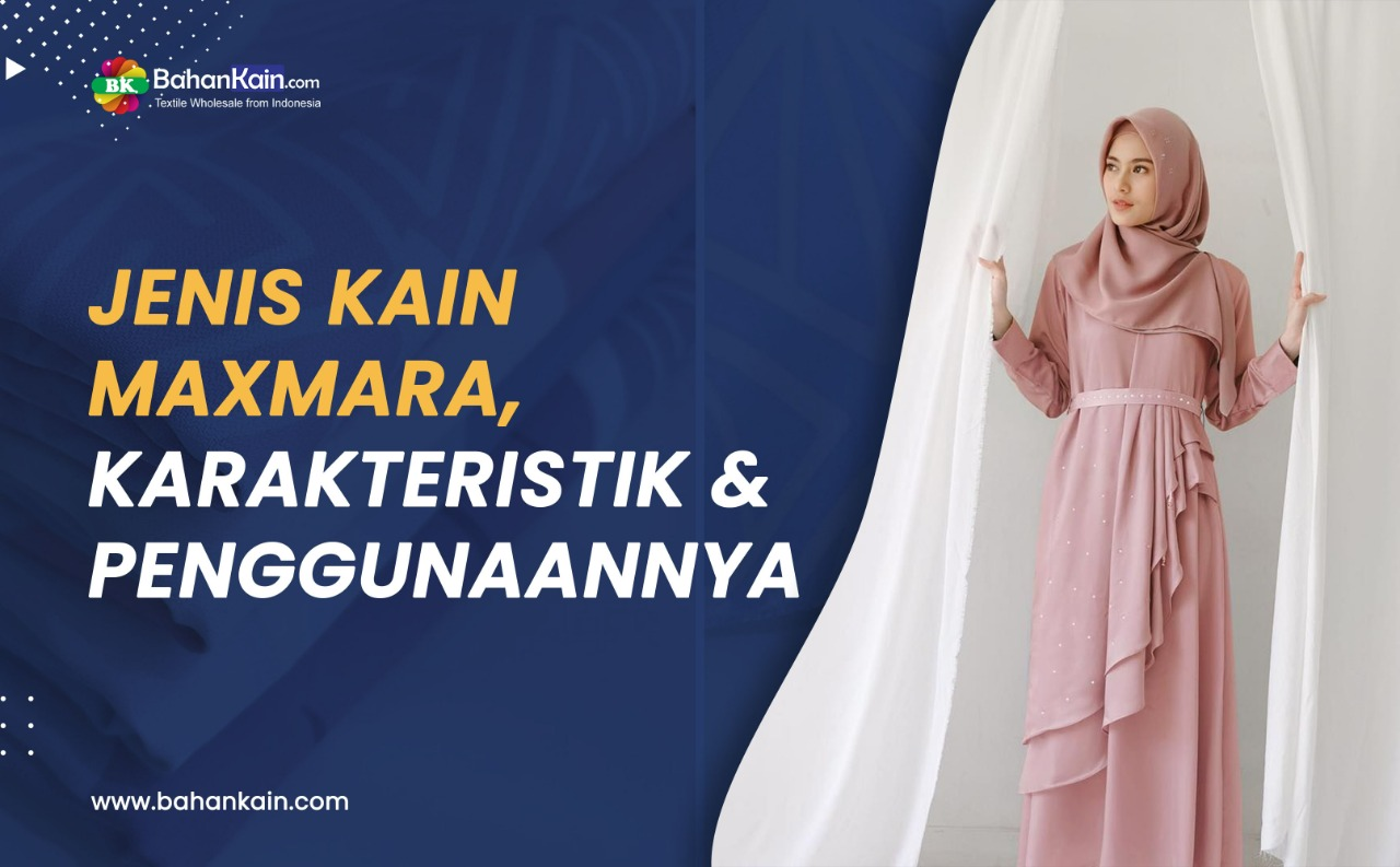 Jenis Kain Maxmara, Karakteristik Dan Penggunaannya