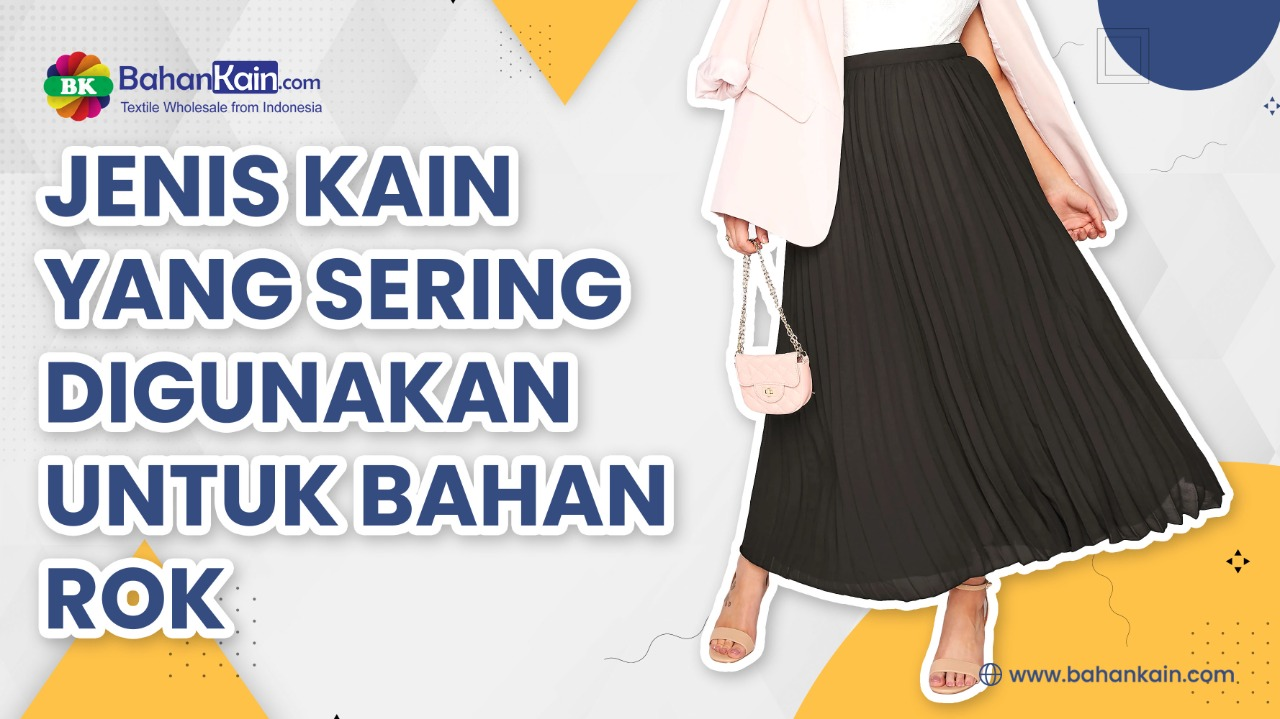 Jenis Kain Yang Sering Digunakan Untuk Bahan Rok