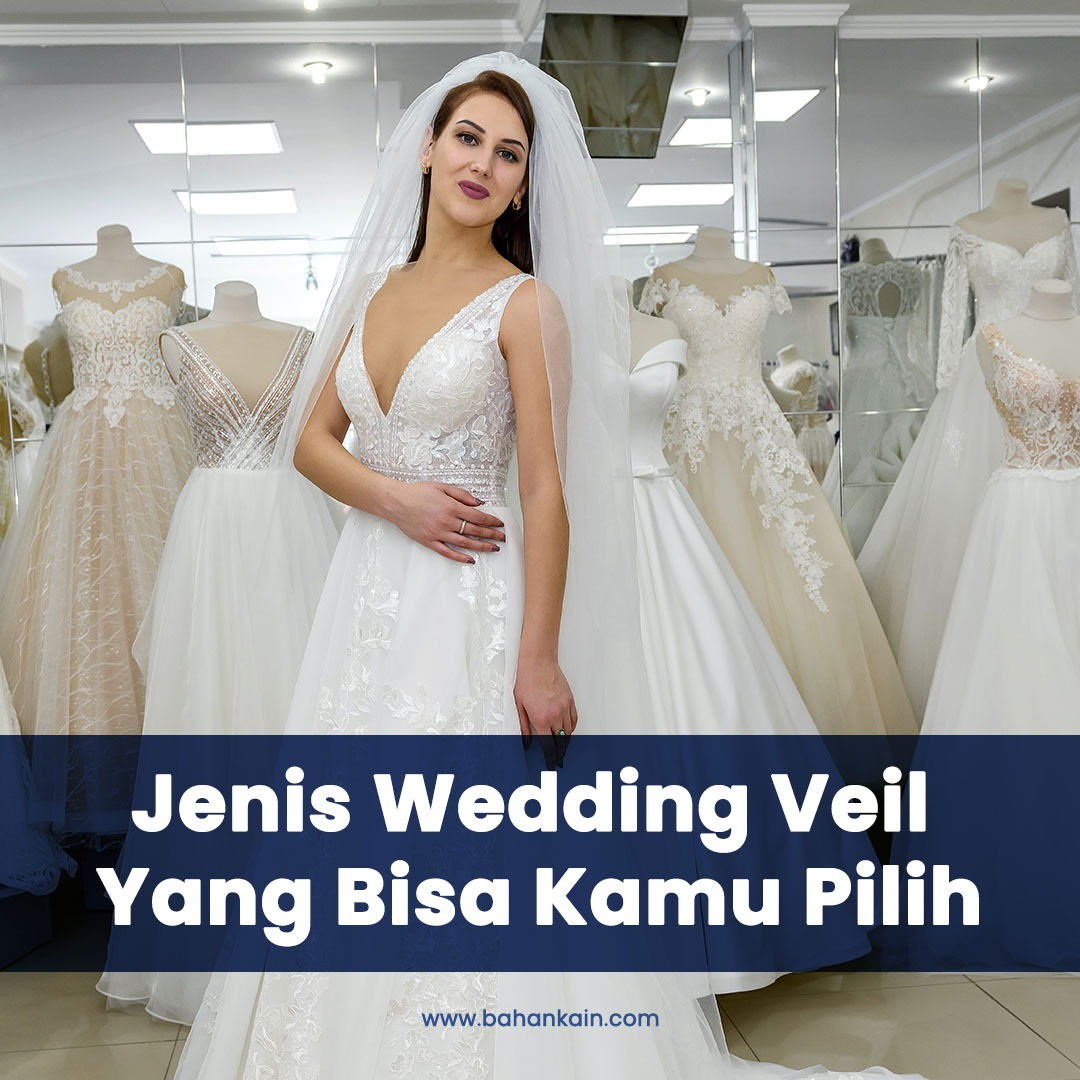 Jenis Wedding Veil Yang Bisa Kamu Pilih