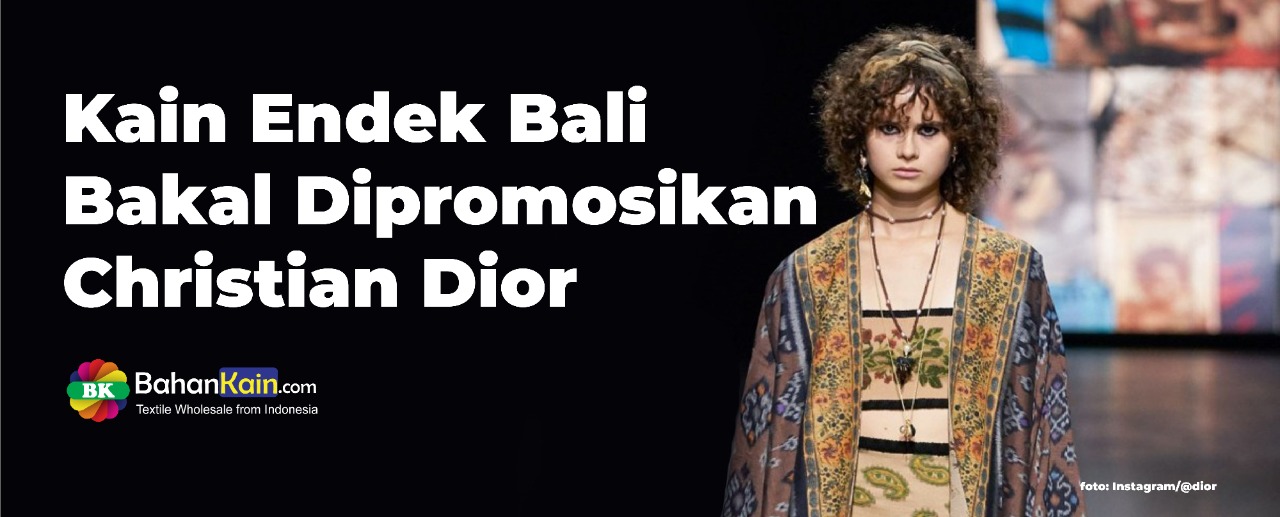 Kain Endek Bali Bakal Dipromosikan Christian Dior