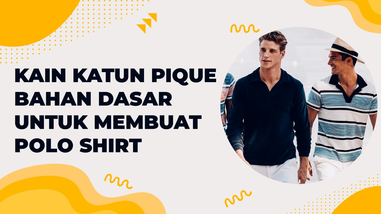 Kain Katun Pique Bahan Dasar Untuk Membuat Polo Shirt