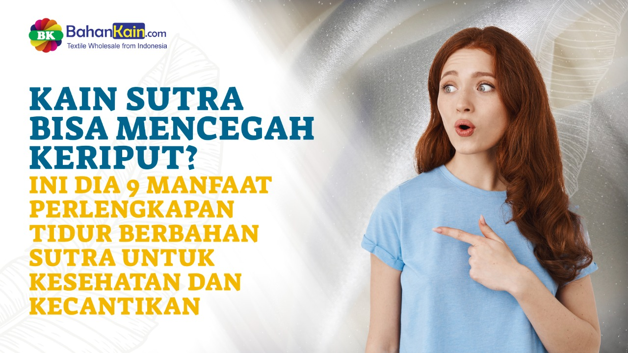 Kain Sutra Bisa Mencegah Keriput? Ini Dia 9 Manfaat Perlengkapan Tidur Berbahan Sutra Untuk Kesehatan Dan Kecantikan