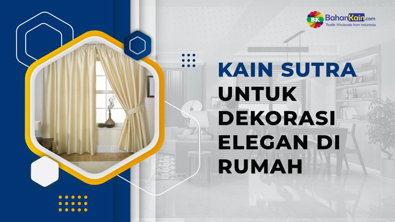 Kain Sutra Untuk Dekorasi Elegan Di Rumah
