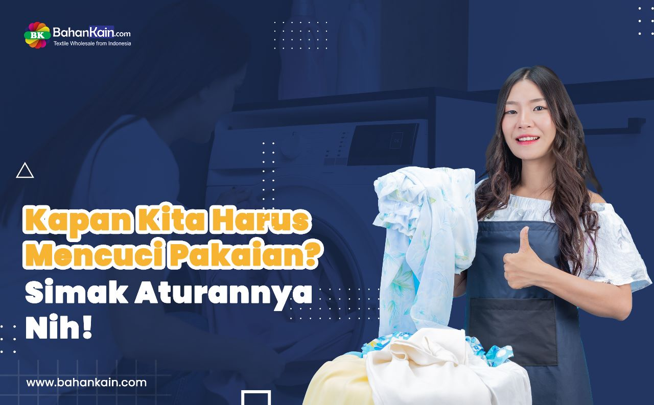 Kapan Kita Harus Mencuci Pakaian? Simak Aturannya Nih!