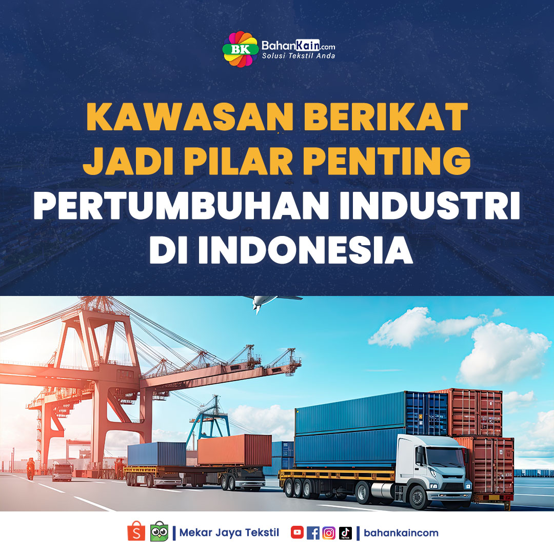 Kawasan Berikat Jadi Pilar Penting Pertumbuhan Industri Di Indonesia