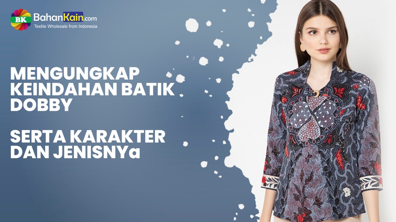 Keindahan Batik Dobby Beserta Karakteristik Dan Jenisnya