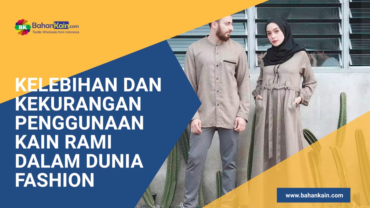 Kelebihan Dan Kekurangan Penggunaan Kain Rami Dalam Dunia Fashion
