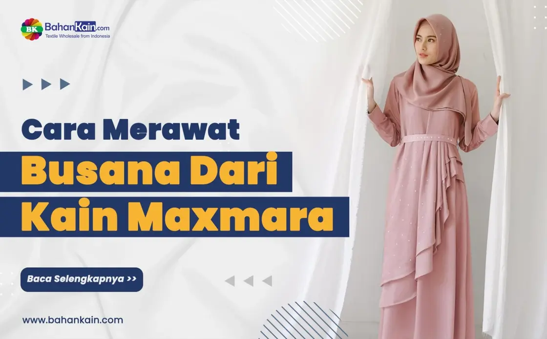 Kelebihan, Kekurangan Dan Cara Merawat Busana Dari Kain Maxmara