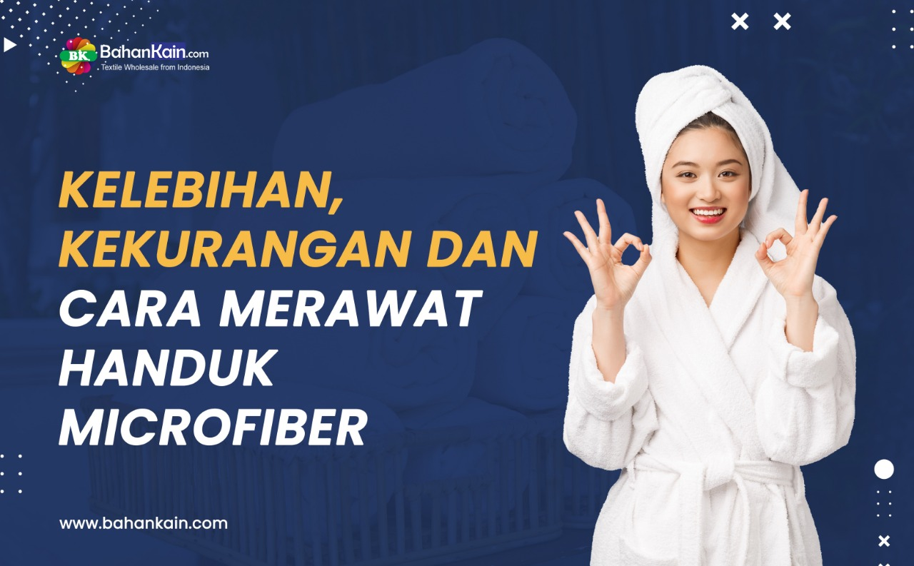 Kelebihan, Kekurangan Dan Cara Merawat Handuk Microfiber