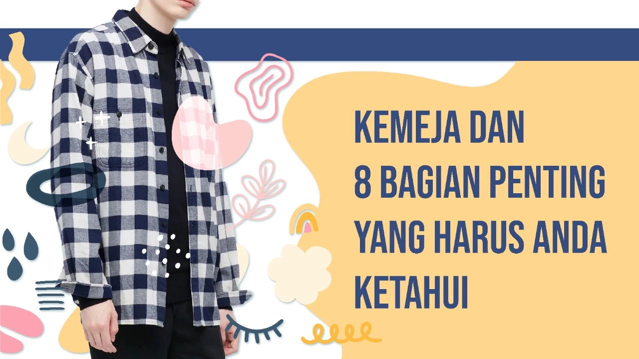KEMEJA DAN 8 BAGIAN PENTING YANG HARUS ANDA KETAHUI
