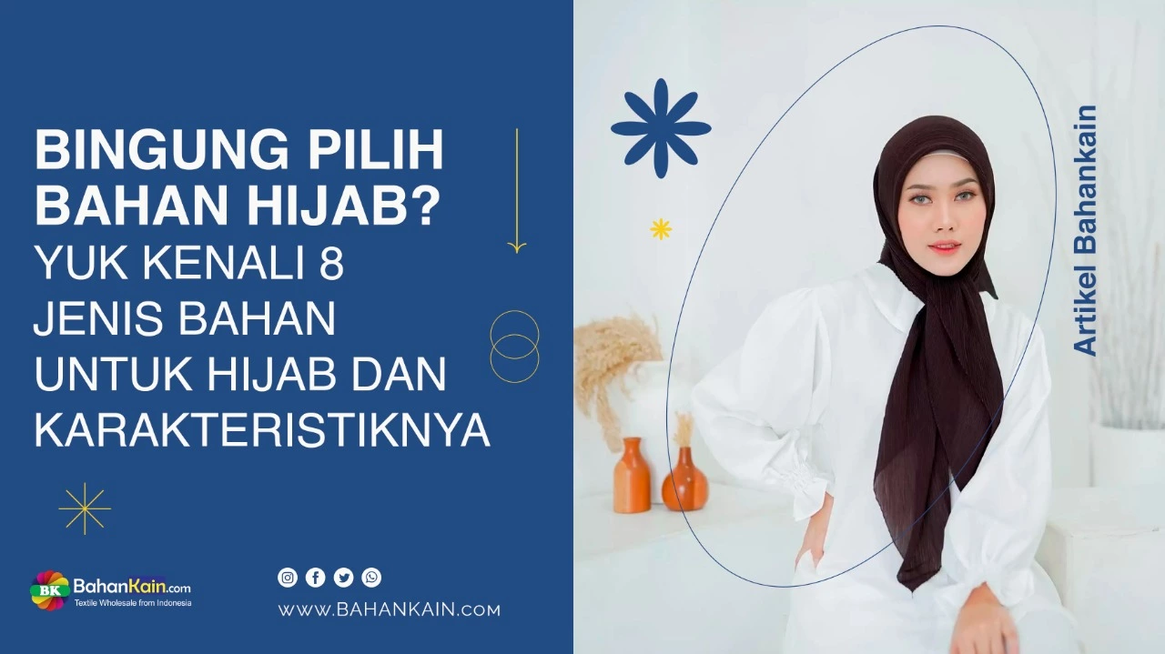 Bingung Pilih Bahan Hijab? Yuk Kenali 8 Jenis Bahan Hijab Dan Karakteristiknya