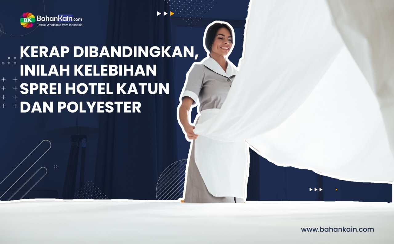 Kerap Dibandingkan, Inilah Kelebihan Sprei Hotel Katun Dan Polyester