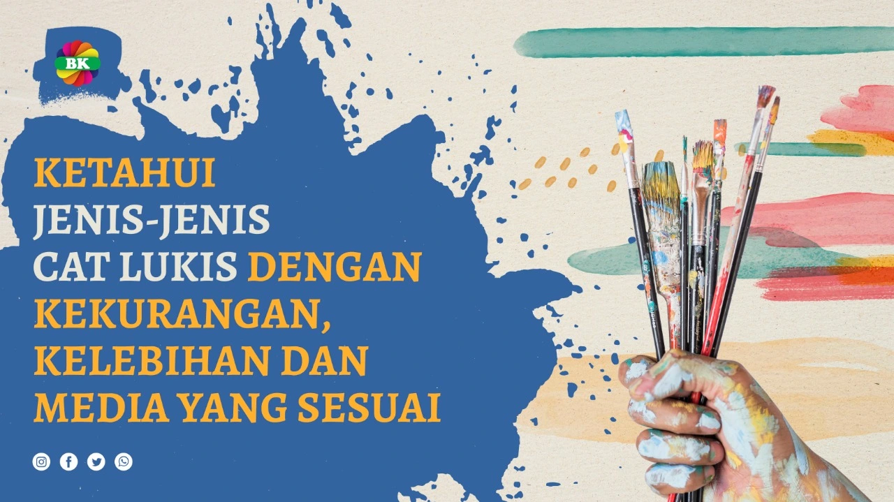 Ketahui Jenis-Jenis Cat Lukis Dengan Kekurangan, Kelebihan Dan Media Yang Sesuai