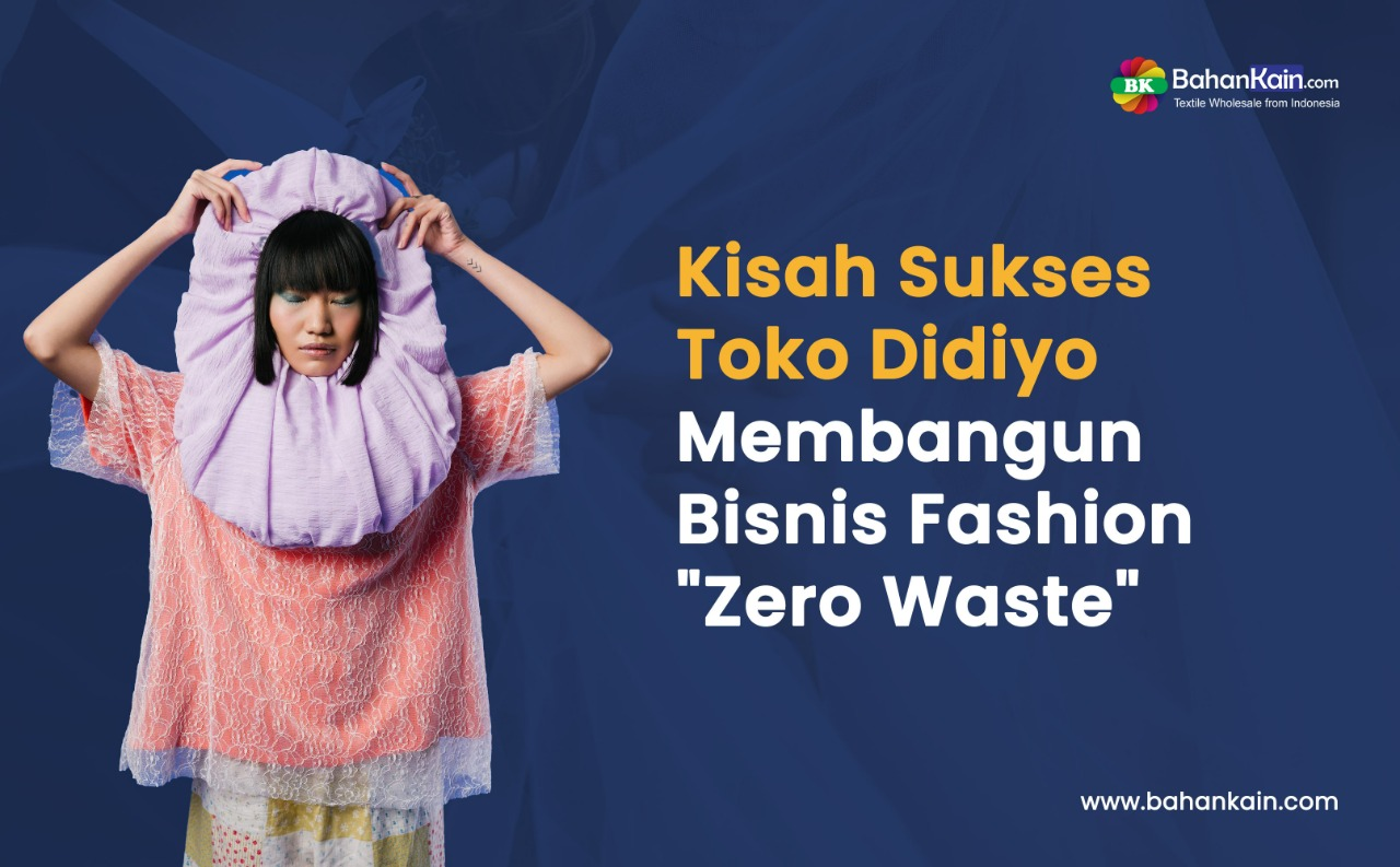 Kisah Sukses Toko Didiyo Membangun Bisnis Fashion "Zero Waste"